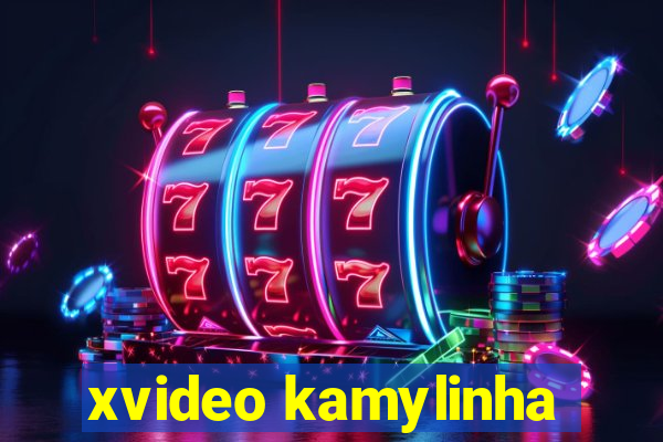 xvideo kamylinha